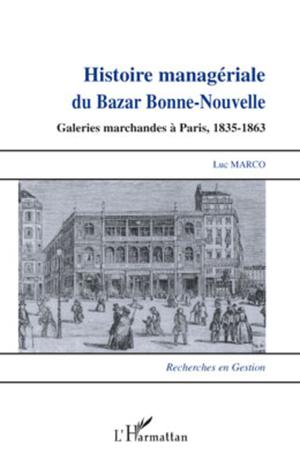Histoire managériale du Bazar Bonne-Nouvelle | Marco, Luc