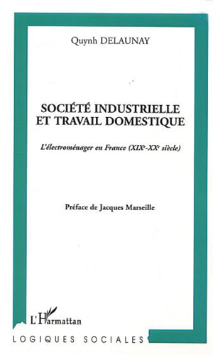 Société industrielle et travail domestique | Delaunay, Quynh