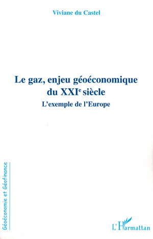 Le gaz, enjeu géoéconomique du XXIe siècle | Du Castel, Viviane