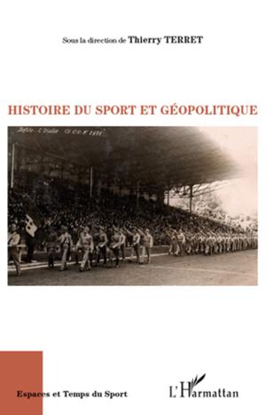 Histoire du sport et géopolitique | Terret, Thierry