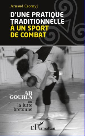 D'une pratique traditionnelle à un sport de combat | CZORNYJ, Arnaud