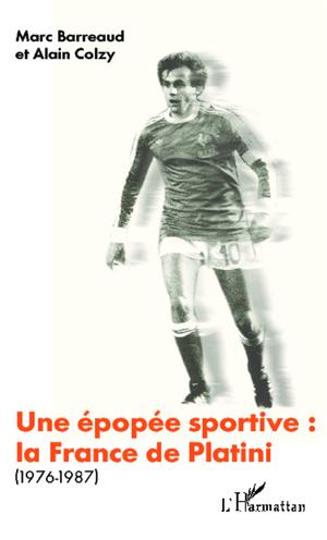 Une épopée sportive: la France de Platini | COLZY, ALAIN