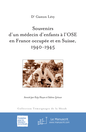 Souvenirs d'un médecin d'enfants à l'OSE en France occupée et en Suisse, 1940-1945 | Chouraqui, Annette