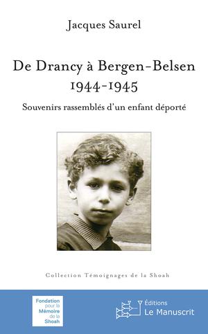 De Drancy à Bergen-Belsen, 1944-1945 | Saurel, Jacques