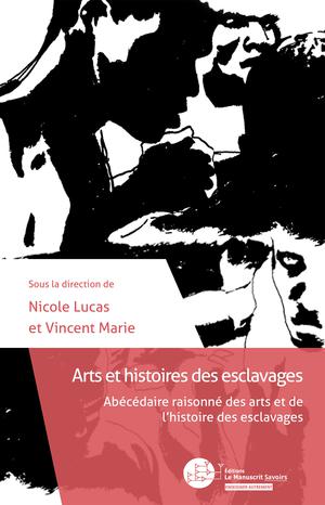 Arts et histoires des esclavages | Lucas, Nicole