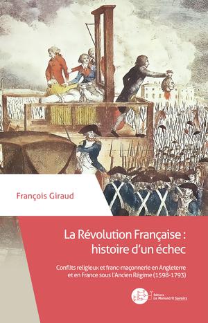 La Révolution Française : histoire d'un échec | Giraud, François