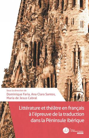 Littérature et théâtre en français à l'péreuve de la traduction dans la Péninsule Ibérique | Dominique, Faria