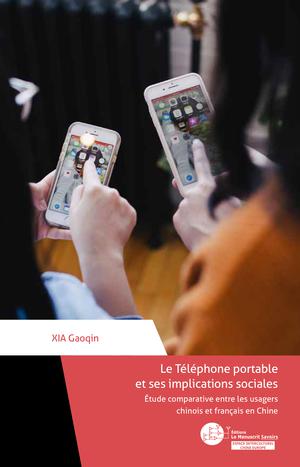 Le téléphone portable et ses implications sociales entres les Chinois et les Français | Xia, Gaoqin