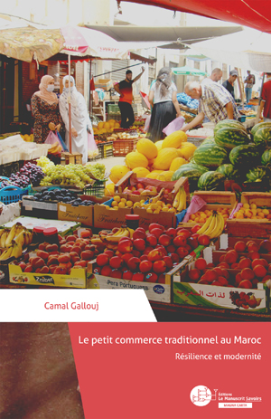 Le petit commerce traditionnel au Maroc - résilience et modernité | Gallouj, Camal