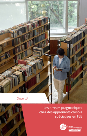 Les erreurs pragmatiques chez des apprenants chinois spécialisés en FLE | Lu, Jiqun