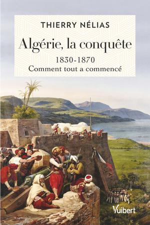 Algérie, la conquête | Nélias, Thierry