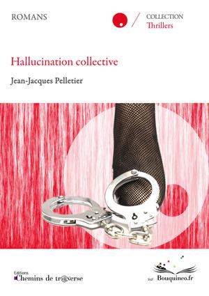 Hallucination collective | Pelletier, Jean-Jacques