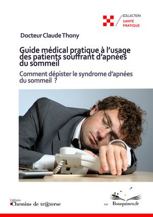 Guide médical pratique à l'usage des patients souffrant d'apnées du sommeil | Thony, Claude