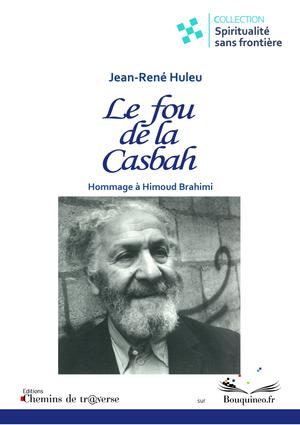 Le fou de la Casbah, hommage à Himoud Brahimi | Huleu, Jean-René