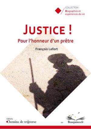 Justice&nbsp;! Pour l'honneur d'un prêtre | Lefort, François