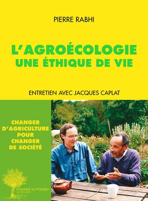 L'Agroécologie, une éthique de vie | Rabhi, Pierre