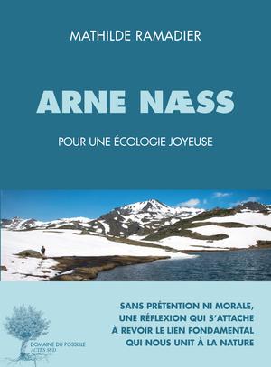 Arne Næss, pour une écologie joyeuse | Ramadier, Mathilde