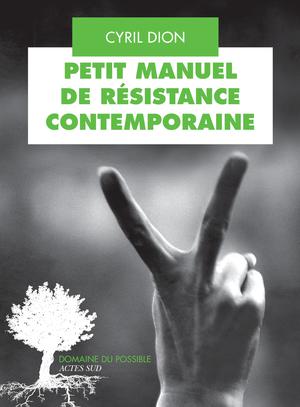 Petit manuel de résistance contemporaine | Dion, Cyril