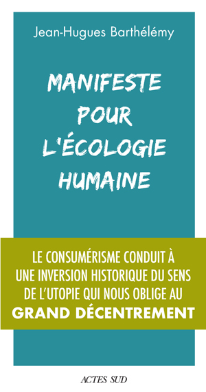Manifeste pour l'écologie humaine | Barthélémy, Jean-Hugues