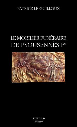 Le mobilier funéraire de Psousennés Ier | Leguilloux, Patrice