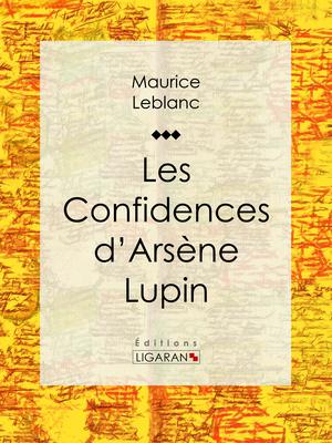 Les Confidences d'Arsène Lupin | Leblanc, Maurice