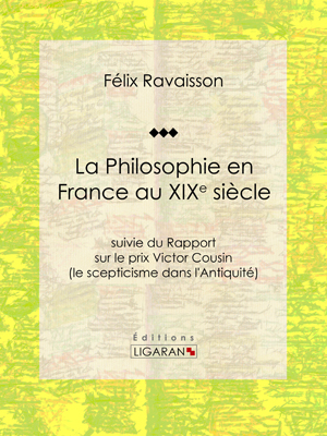 La Philosophie en France au XIXe siècle | Ligaran