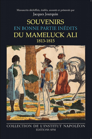 Souvenirs du mameluck Ali (1813-1815) | Boudon, Jacques-Olivier