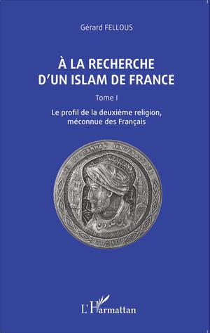 A la recherche d'un islam de France | Fellous, Gérard