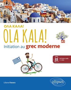 Ola kala ! : initiation au grec moderne : A1 | Fanara, Liliane
