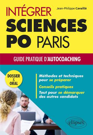 Intégrer Sciences Po Paris : guide pratique d'auto-coaching : dossier & oral | Cavaillé, Jean-Philippe