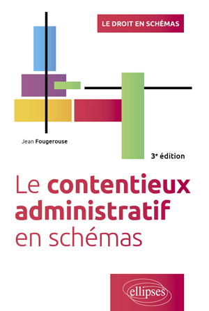 Le contentieux administratif en schémas | Fougerouse, Jean
