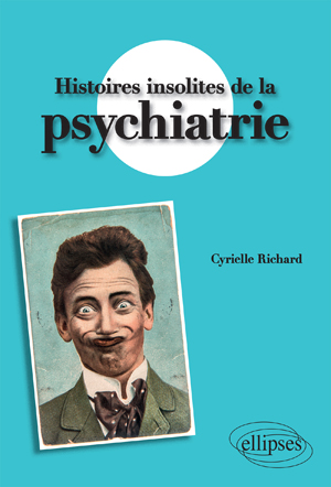 Histoires insolites de la psychiatrie | Richard, Cyrielle