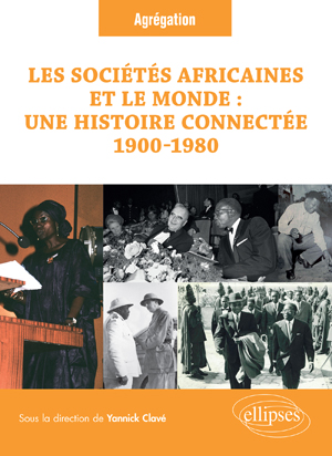 Les sociétés africaines et le monde : une histoire connectée (1900-1980) | Clavé, Yannick