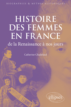 Histoire des femmes en France de la Renaissance à nos jours | Chadefaud, Catherine