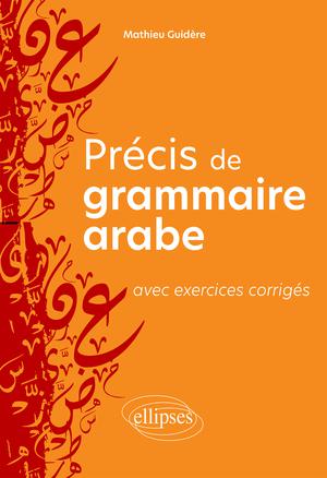 Précis de grammaire arabe avec exercices corrigés | Guidère, Mathieu