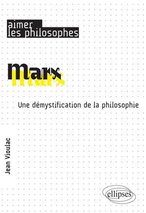 Marx. Une démystification de la philosophie | Vioulac, Jean
