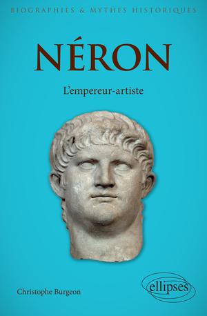 Néron - L'empereur-artiste | Burgeon, Christophe