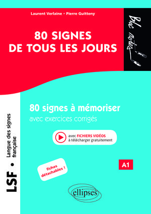 LSF (Langue des signes française). 80 signes de tous les jours. 80 signes illustrés à mémoriser avec exercices corrigés et fichiers vidéos. (A1) | Verlaine, Laurent