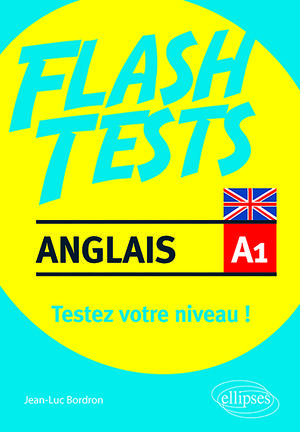 Anglais. Flash Tests. A1. Testez votre niveau en anglais ! | Bordron, Jean-Luc