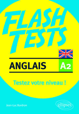 Anglais. Flash Tests. A2. Testez votre niveau en anglais ! | Bordron, Jean-Luc