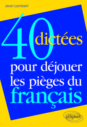 40 dictées pour déjouer les pièges du français | Lambert, Jean