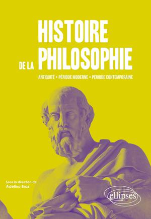 Histoire de la philosophie. Antiquité, période moderne, période contemporaine. | Braz, Adelino
