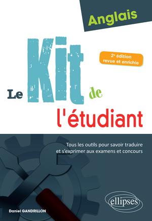 Anglais. Le kit de l'étudiant. Tous les outils pour savoir traduire et s'exprimer aux examens et concours - 2e édition revue et enrichie | Gandrillon, Daniel