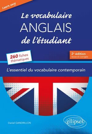 Learn Easy • Le vocabulaire anglais de l’étudiant. L’essentiel du vocabulaire général et journalistique en 260 fiches thématiques - 2e édition revue et corrigée | Gandrillon, Daniel