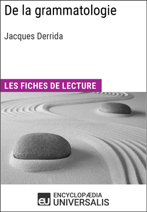 De la grammatologie de Jacques Derrida | Encyclopaedia Universalis