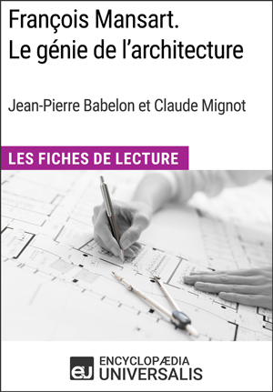 François Mansart. Le génie de l'architecture, dir. Jean-Pierre Babelon et Claude Mignot | Encyclopaedia Universalis