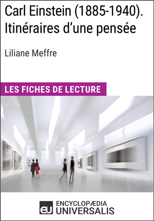 Carl Einstein (1885-1940). Itinéraires d'une pensée de Liliane Meffre | Encyclopaedia Universalis