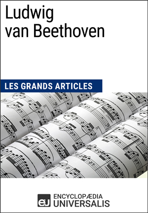 Ludwig van Beethoven | Encyclopaedia Universalis