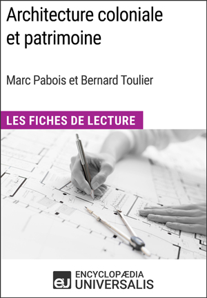 Architecture coloniale et patrimoine de Marc Pabois et Bernard Toulier | Encyclopaedia Universalis