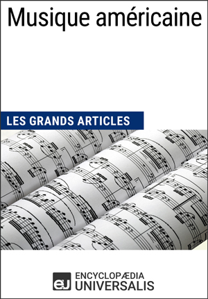 Musique américaine | Encyclopaedia Universalis